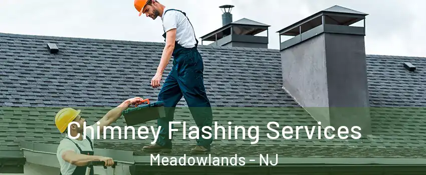 Chimney Flashing Services Meadowlands - NJ
