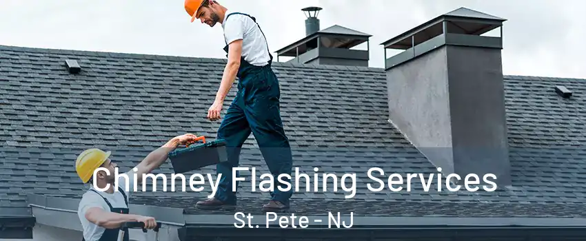 Chimney Flashing Services St. Pete - NJ