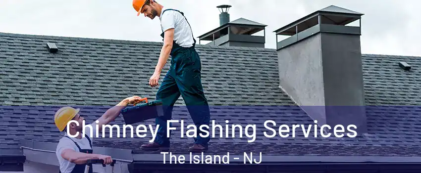 Chimney Flashing Services The Island - NJ