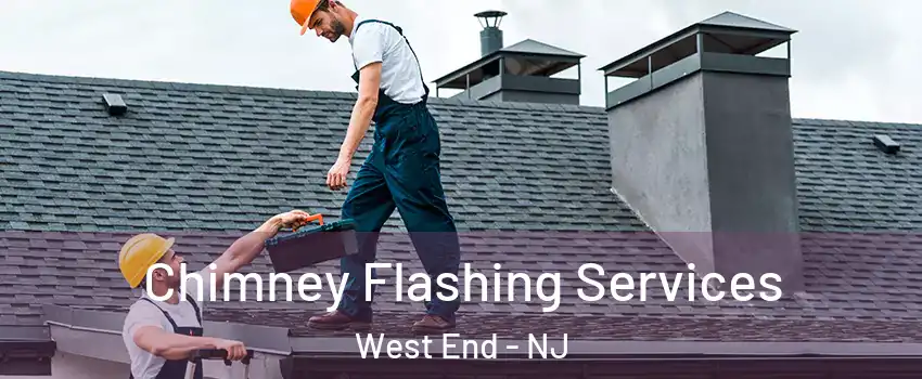 Chimney Flashing Services West End - NJ