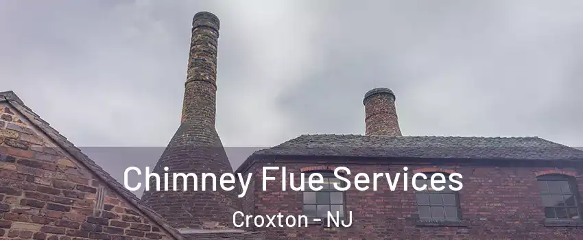 Chimney Flue Services Croxton - NJ