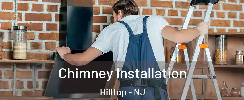 Chimney Installation Hilltop - NJ