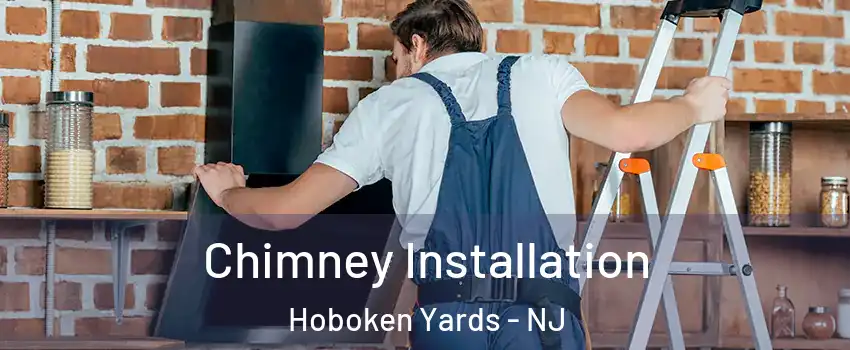 Chimney Installation Hoboken Yards - NJ