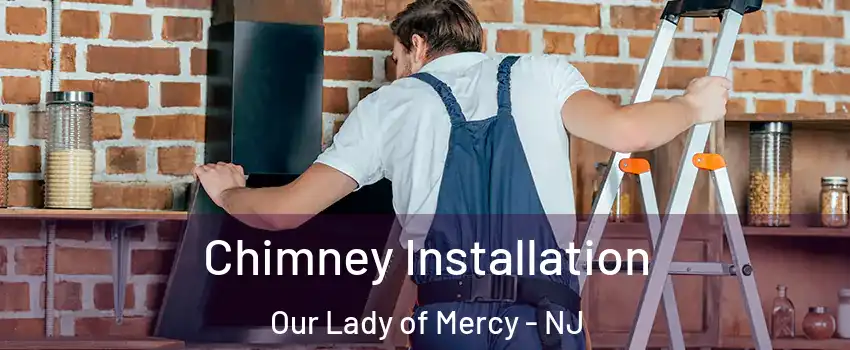 Chimney Installation Our Lady of Mercy - NJ