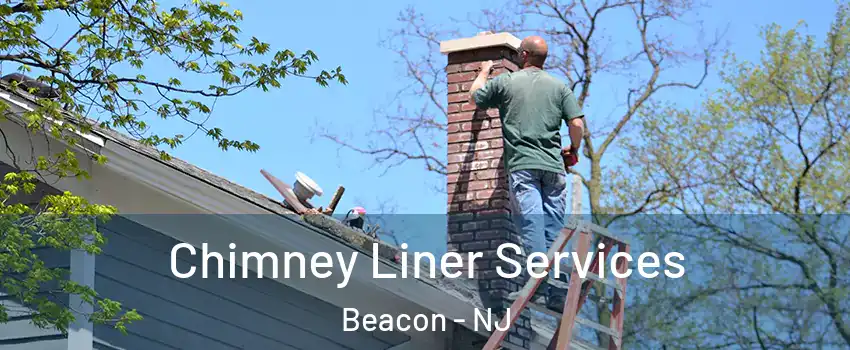 Chimney Liner Services Beacon - NJ