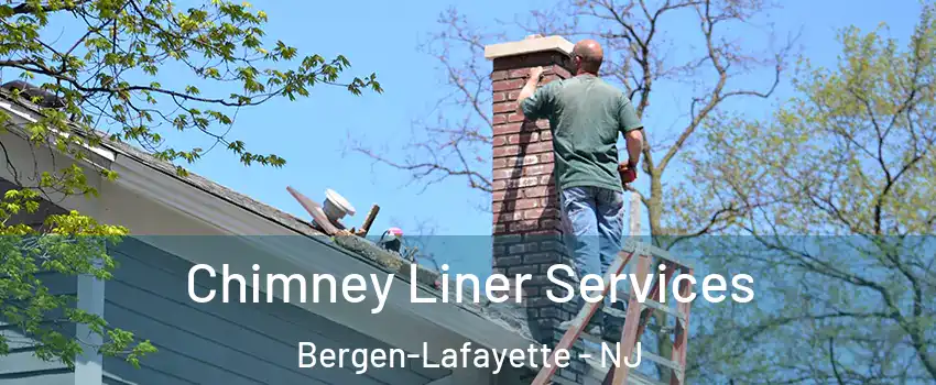 Chimney Liner Services Bergen-Lafayette - NJ