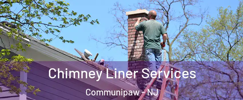 Chimney Liner Services Communipaw - NJ
