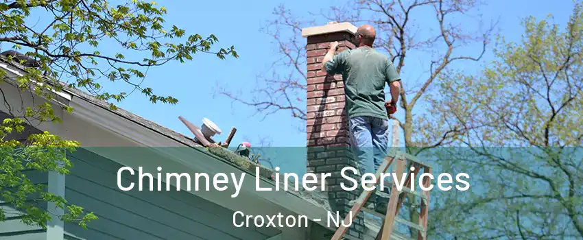 Chimney Liner Services Croxton - NJ
