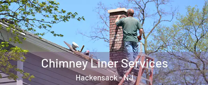 Chimney Liner Services Hackensack - NJ