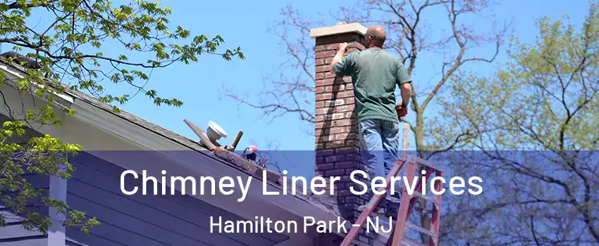 Chimney Liner Services Hamilton Park - NJ