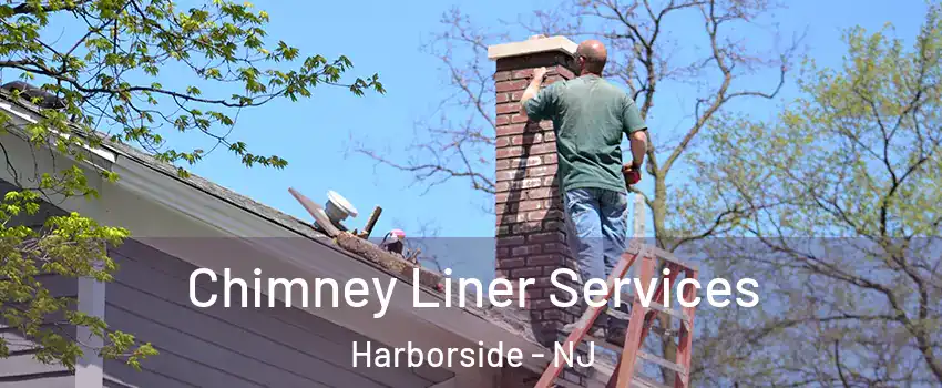 Chimney Liner Services Harborside - NJ