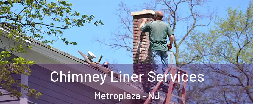 Chimney Liner Services Metroplaza - NJ