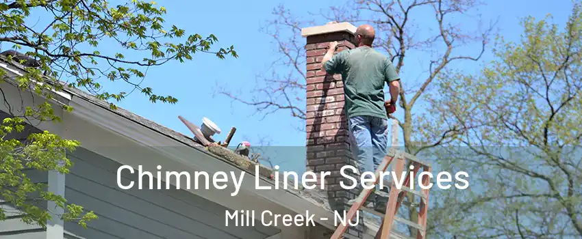 Chimney Liner Services Mill Creek - NJ