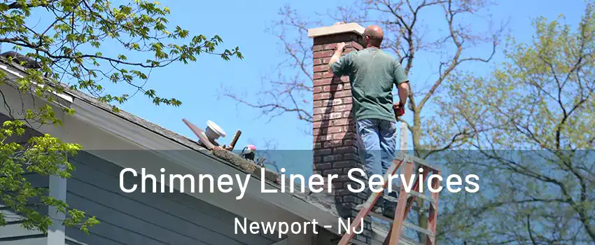 Chimney Liner Services Newport - NJ