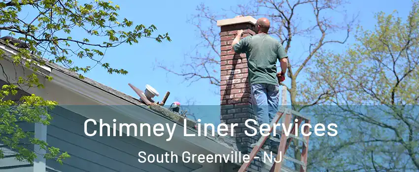 Chimney Liner Services South Greenville - NJ