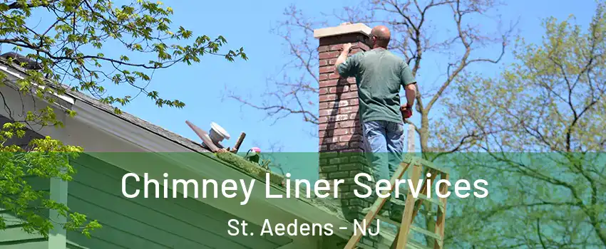 Chimney Liner Services St. Aedens - NJ