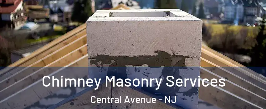 Chimney Masonry Services Central Avenue - NJ
