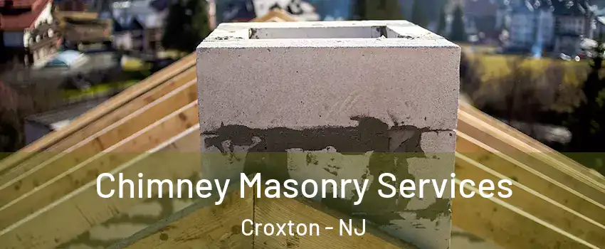 Chimney Masonry Services Croxton - NJ