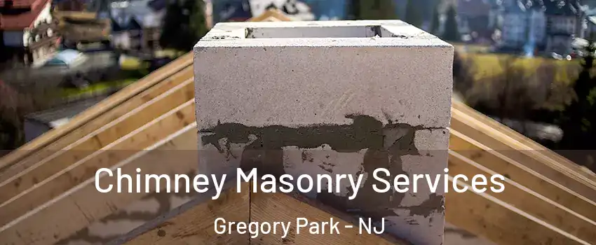 Chimney Masonry Services Gregory Park - NJ