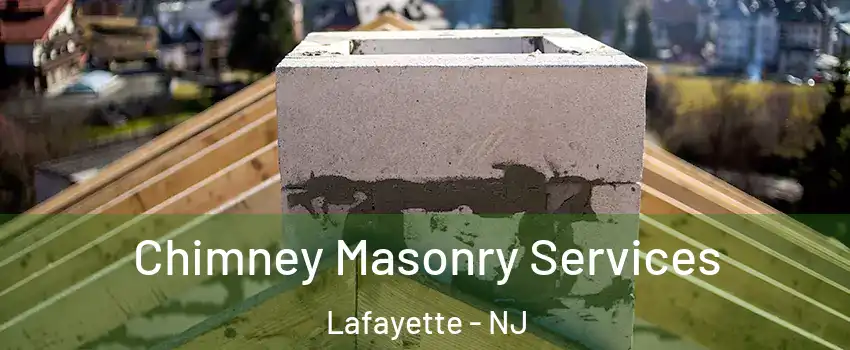 Chimney Masonry Services Lafayette - NJ