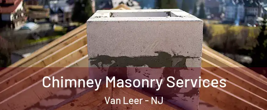 Chimney Masonry Services Van Leer - NJ