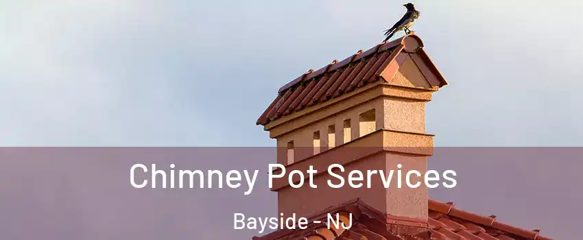 Chimney Pot Services Bayside - NJ