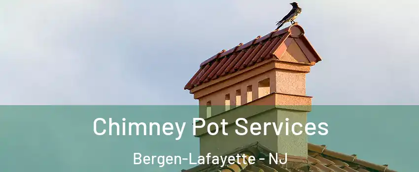 Chimney Pot Services Bergen-Lafayette - NJ