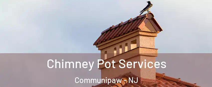 Chimney Pot Services Communipaw - NJ