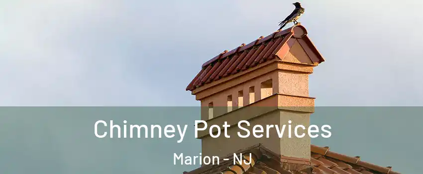 Chimney Pot Services Marion - NJ