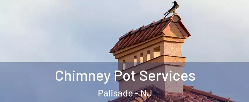 Chimney Pot Services Palisade - NJ