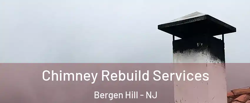 Chimney Rebuild Services Bergen Hill - NJ