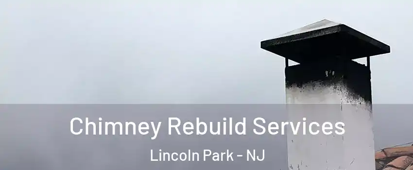 Chimney Rebuild Services Lincoln Park - NJ