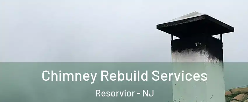 Chimney Rebuild Services Resorvior - NJ