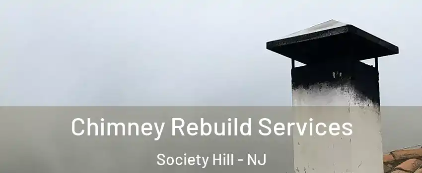 Chimney Rebuild Services Society Hill - NJ