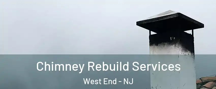 Chimney Rebuild Services West End - NJ