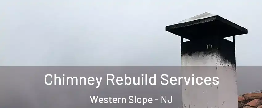 Chimney Rebuild Services Western Slope - NJ