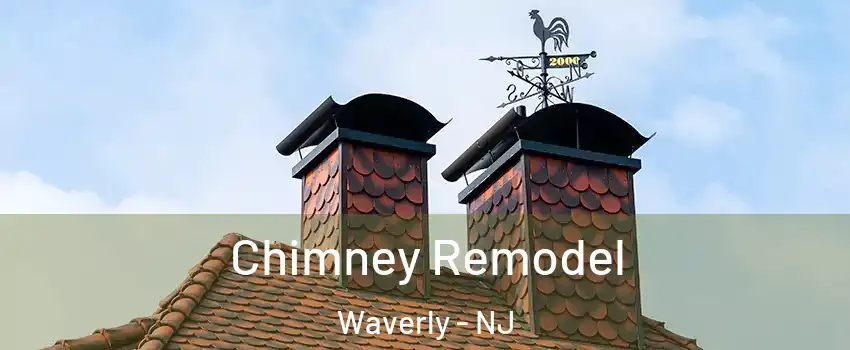 Chimney Remodel Waverly - NJ