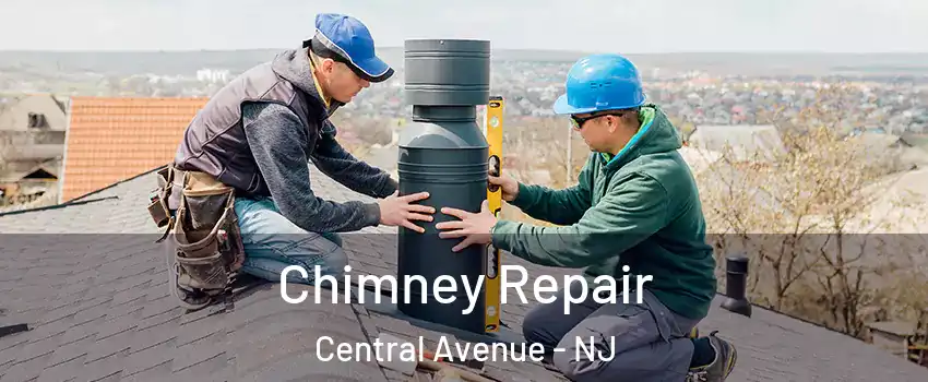 Chimney Repair Central Avenue - NJ