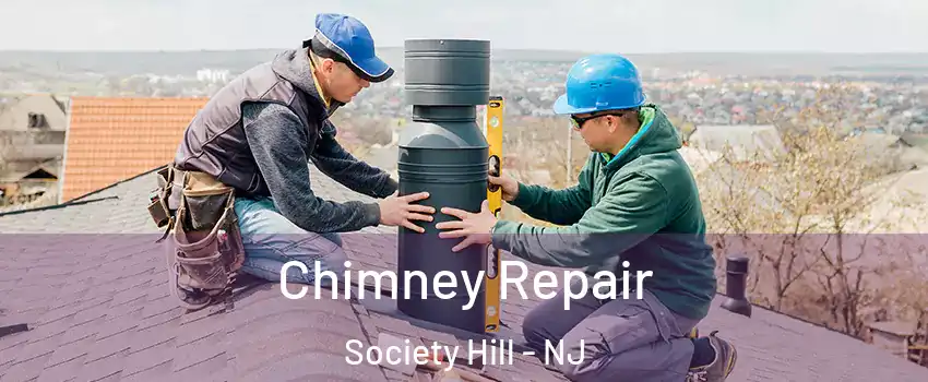 Chimney Repair Society Hill - NJ