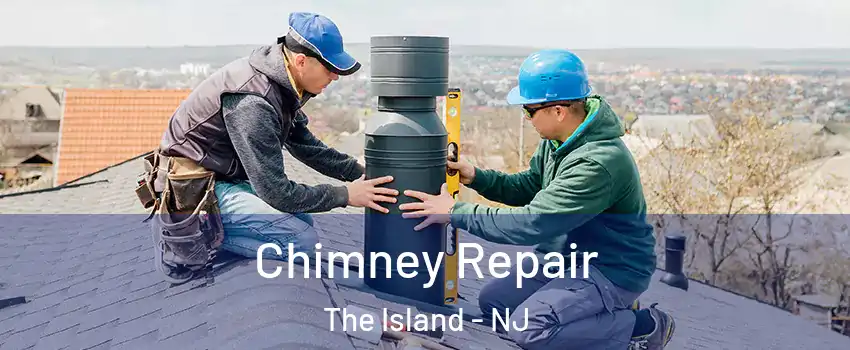 Chimney Repair The Island - NJ