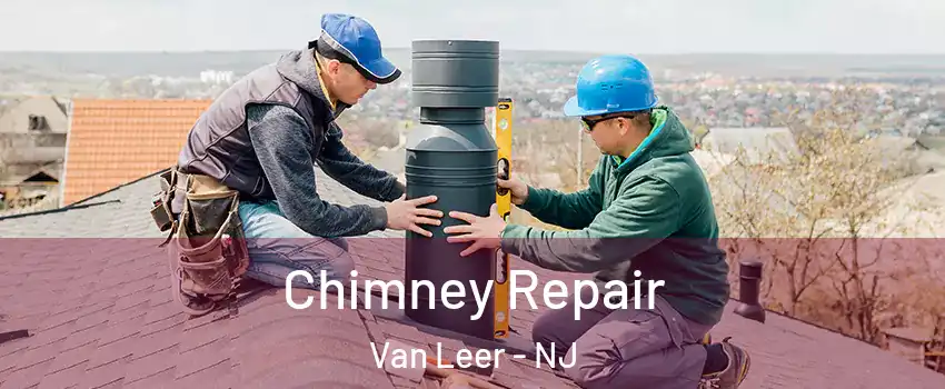 Chimney Repair Van Leer - NJ