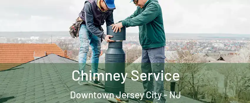 Chimney Service Downtown Jersey City - NJ