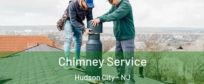 Chimney Service Hudson City - NJ