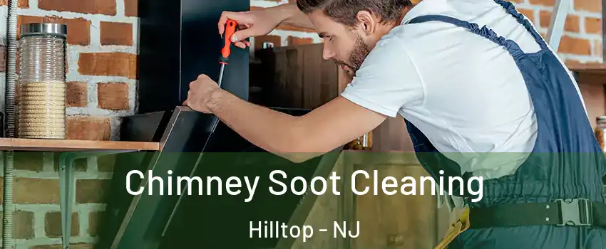 Chimney Soot Cleaning Hilltop - NJ