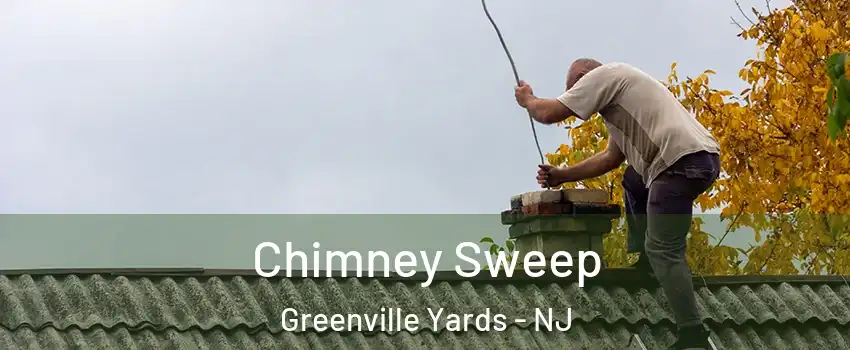 Chimney Sweep Greenville Yards - NJ