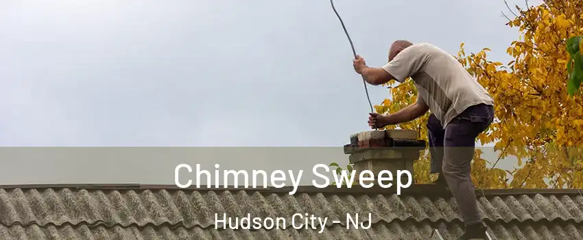 Chimney Sweep Hudson City - NJ