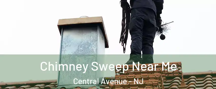 Chimney Sweep Near Me Central Avenue - NJ