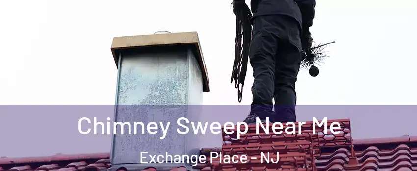 Chimney Sweep Near Me Exchange Place - NJ