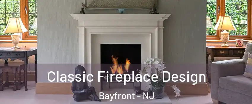 Classic Fireplace Design Bayfront - NJ