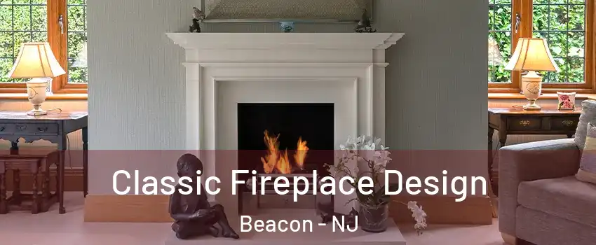 Classic Fireplace Design Beacon - NJ